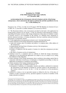 100 THE OFFICIAL JOURNAL OF THE POLISH FINANCIAL SUPERVISION AUTHORITY No. 8  Resolution No[removed]of the Polish Financial Supervision Authority of 17 December 2008 on determining the list of documents referred to bus