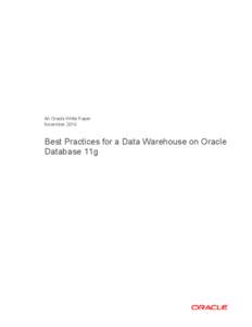 An Oracle White Paper November 2010 Best Practices for a Data Warehouse on Oracle Database 11g