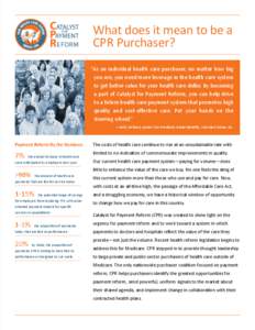 What does it mean to be a CPR Purchaser? “As an individual health care purchaser, no matter how big you are, you need more leverage in the health care system to get better value for your health care dollar. By becoming