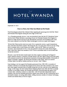 September 24, 2013  One is a Hero, the Other has Blood on His Hands Paul Rusesabagina released this statement today regarding the upcoming event with Elie Wiesel and President Paul Kagame sharing the same stage in New Yo