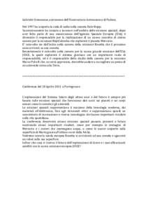 Gabriele Cremonese, astronomo dell’Osservatorio Astronomico di Padova. Nel 1997 ha scoperto la coda di sodio nella cometa Hale-Bopp. Successivamente ha iniziato a lavorare nell’ambito delle missioni spaziali, dopo av