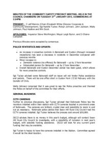 MINUTES OF THE COMMUNITY SAFETY PRECINCT MEETING, HELD IN THE COUNCIL CHAMBERS ON TUESDAY 27th JANUARY 2015, COMMENCING AT 2.04PM. PRESENT: C Jeff Mannix (Chair) Elizabeth White (Director Corporate & Community Developmen