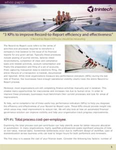 “3 KPIs to improve Record-to-Report efficiency and effectiveness” 3 Record-to-Report KPIs you should be measuring The Record-to-Report cycle refers to the series of activities and processes required to transform a co