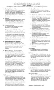 HOUSE COMMITTEE ON WAYS AND MEANS Rules of Procedure (In Addition to the House Rules of Order, Revised Statutes, and Constitutional provisions) I. Meetings; Location & Time Meetings will be held in House Committee Room #