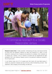 Global Young Leaders Programme  A Commercial Approach to a Socially Responsible Venture Research shows that, if widely practiced, handwashing with soap could reduce diarrhea by almost 50% and respiratory infections by ne
