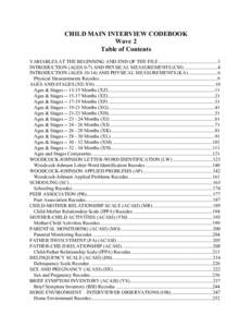 CHILD MAIN INTERVIEW CODEBOOK Wave 2 Table of Contents VARIABLES AT THE BEGINNING AND END OF THE FILE................................................1 INTRODUCTION (AGES 0-7) AND PHYSICAL MEASUREMENTS (CM) ..............