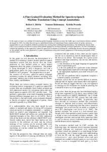 A Fine-Grained Evaluation Method for Speech-to-Speech Machine Translation Using Concept Annotations Robert S. Belvin HRL Laboratories 3011 Malibu Canyon Rd. Malibu, CA 90265