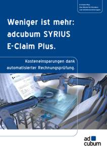 E-Claim Plus. Das Modul für Krankenund Unfallversicherungen. Weniger ist mehr: adcubum SYRIUS E-Claim Plus.