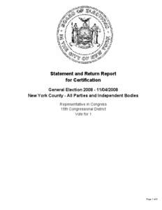 Statement and Return Report for Certification General Election[removed]2008 New York County - All Parties and Independent Bodies Representative in Congress 15th Congressional District