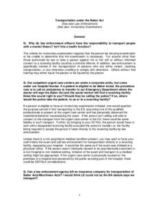 Transportation under the Baker Act (See also Law Enforcement) (See also Involuntary Examination) General Q. Why do law enforcement officers have the responsibility to transport people