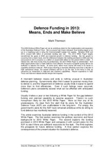 Defence Funding in 2013: Means, Ends and Make Believe Mark Thomson The 2009 Defence White Paper set out an ambitious vision for the modernisation and expansion of the Australian Defence Force. But no sooner had it been r