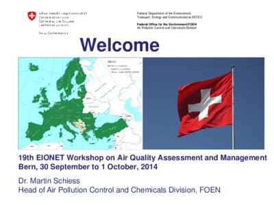 Federal Department of the Environment, Transport, Energy and Communications DETEC Federal Office for the Environment FOEN Air Pollution Control and Chemicals Division  Welcome