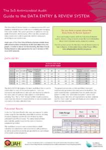 The 5x5 Antimicrobial Audit:  Guide to the DATA ENTRY & REVIEW SYSTEM The Data Entry & Review System is a semi-automated MS Excel database created to assist audit sites in collating and managing their audit results. This