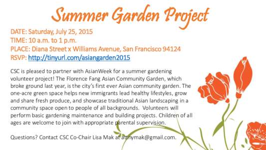 Summer Garden Project  DATE: Saturday, July 25, 2015 TIME: 10 a.m. to 1 p.m. PLACE: Diana Street x Williams Avenue, San FranciscoRSVP: http://tinyurl.com/asiangarden2015