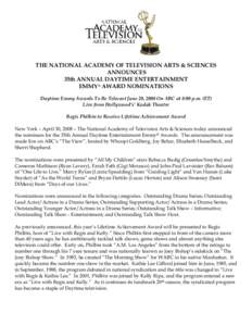 THE NATIONAL ACADEMY OF TELEVISION ARTS & SCIENCES ANNOUNCES 35th ANNUAL DAYTIME ENTERTAINMENT EMMY® AWARD NOMINATIONS Daytime Emmy Awards To Be Telecast June 20, 2008 On ABC at 8:00 p.m. (ET) Live from Hollywood’s’