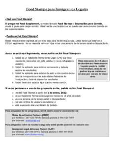 Food Stamps para Inmigrantes Legales ¿Qué son Food Stamps? El programa Food Supplement, también llamado Food Stamps o Estampillas para Comida, ayuda a gente para pagar comida. Usted recibe una tarjeta que se puede usa