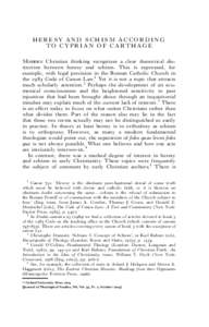 HERESY AND SCHISM ACCORDING T O C Y P R I AN OF C A R T H AG E Modern Christian thinking recognizes a clear theoretical distinction between heresy and schism. This is expressed, for example, with legal precision in the R