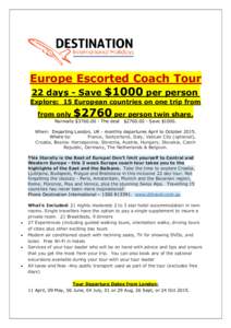 Europe Escorted Coach Tour 22 days - Save $1000 per person Explore: 15 European countries on one trip from from only  $2760 per person twin share.
