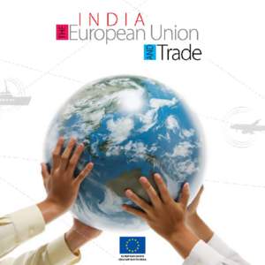 EUROPEAN UNION DELEGATION TO INDIA The European Union: a trading continent The EU is the world’s largest economy, generating over a