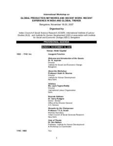 International Workshop on   GLOBAL PRODUCTION NETWORKS AND DECENT WORK: RECENT  EXPERIENCE IN INDIA AND GLOBAL TRENDS  Bangalore, November 18­20, 2007  Organised by 