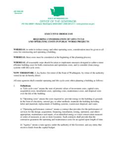 EXECUTIVE ORDER[removed]REQUIRING CONSIDERATION OF LIFE CYCLE AND OPERATING COSTS IN PUBLIC WORKS PROJECTS WHEREAS, in order to reduce energy and other operating costs, consideration must be given to all costs for construc