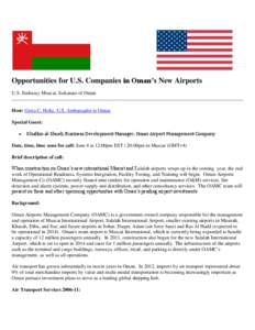 Opportunities for U.S. Companies in Oman’s New Airports U.S. Embassy Muscat, Sultanate of Oman Host: Greta C. Holtz, U.S. Ambassador to Oman Special Guest: 