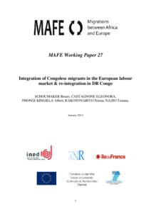 MAFE Working Paper 27  Integration of Congolese migrants in the European labour market & re-integration in DR Congo SCHOUMAKER Bruno, CASTAGNONE ELEONORA, PHONGI KINGIELA Albert, RAKOTONARIVO Nirina, NAZIO Tiziana,