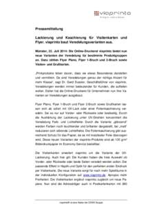 Pressemitteilung Lackierung und Kaschierung für Visitenkarten und Flyer. viaprinto baut Veredelungsvarianten aus. Münster, 22. Juli 2014: Die Online-Druckerei viaprinto bietet nun neue Varianten der Veredelung für bes