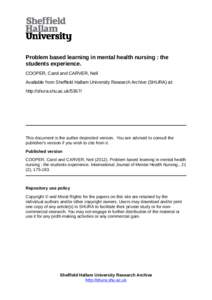 Problem based learning in mental health nursing : the students experience. COOPER, Carol and CARVER, Neil Available from Sheffield Hallam University Research Archive (SHURA) at: http://shura.shu.ac.uk/5367/