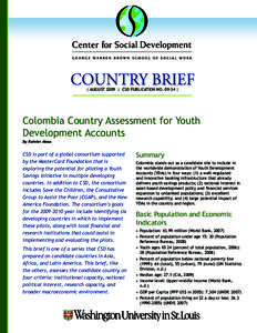 | AUGUST 2009 | CSD PUBLICATION NO |  Colombia Country Assessment for Youth Development Accounts By Rainier Masa