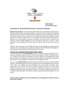 PRESS RELEASE For immediate release 18th EDITION OF THE SAQ NEW FRANCE FESTIVAL: SALUTING OUR BUILDERS! Québec, July 17th, 2014 – From August 6th to 10th, 2014, the resourcefulness of the founders is promoted with the