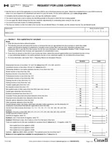 REQUEST FOR LOSS CARRYBACK  Use this form to ask for the application of a loss from 2009 to any of the three previous tax years. Attach the completed form to your 2009 income tax return or to your request for an adjustm