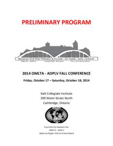 PRELIMINARY PROGRAM[removed]OMLTA - AOPLV FALL CONFERENCE Friday, October 17 – Saturday, October 18, 2014  Galt Collegiate Institute