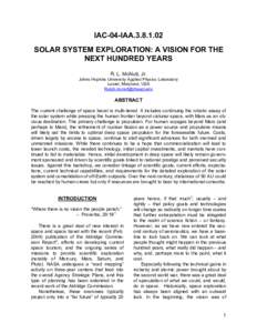 IAC-04-IAA[removed]SOLAR SYSTEM EXPLORATION: A VISION FOR THE NEXT HUNDRED YEARS R. L. McNutt, Jr. Johns Hopkins University Applied Physics Laboratory Laurel, Maryland, USA