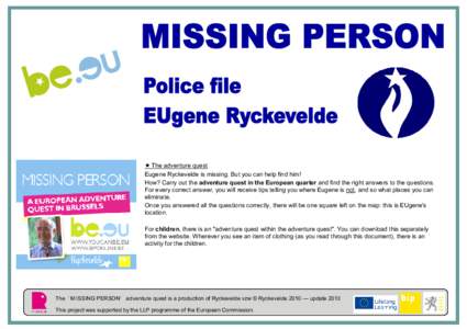  The adventure quest Eugene Ryckevelde is missing. But you can help find him! How? Carry out the adventure quest in the European quarter and find the right answers to the questions. For every correct answer, you will 