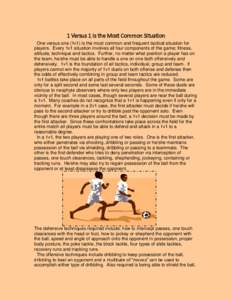 1 Versus 1 Is the Most Common Situation One versus one (1v1) is the most common and frequent tactical situation for players. Every 1v1 situation involves all four components of the game; fitness, attitude, technique and 