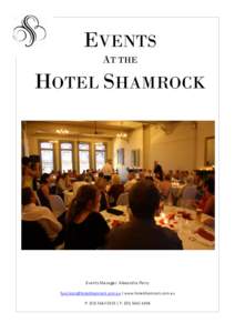 EVENTS AT THE HOTEL SHAMROCK  Events Manager: Alexandra Perry