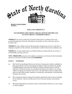 BEVERLY EAVES PERDUE GOVERNOR EXECUTIVE ORDER NO. 5 ESTABLISHING THE NORTH CAROLINA BUDGET REFORM AND ACCOUNTABILITY COMMISSION (BRAC)