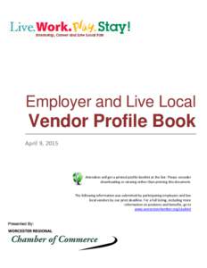 Employer and Live Local  Vendor Profile Book April 9, 2015  Attendees will get a printed profile booklet at the fair. Please consider