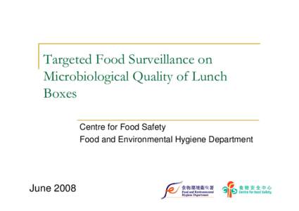 Targeted Food Surveillance on Microbiological Quality of Lunch Boxes Centre for Food Safety Food and Environmental Hygiene Department