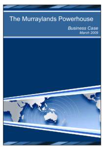 The Murraylands Powerhouse Business Case March 2009 Murraylands Powerhouse– Business Case