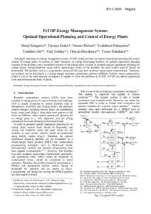 IPEC2005 Niigata  FeTOP-Energy Management System: Optimal Operational Planning and Control of Energy Plants Shinji Kitagawa*, Tatsuya Iizaka*, Tetsuro Matsui*, Yoshikazu Fukuyama* Toshihiro Jin**, Yuji Todaka**, Chiyoj