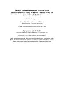 Double embeddedness and international empowerment: a study of Brazil’s Trade Policy in comparison to India’s Mr. Vinícius Rodrigues Vieira (Doctoral Candidate in International Relations, Nuffield College, University