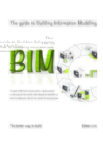 The guide to Building Information Modelling  This guide to BIM and its annexes present a “generic protocol” as well as general rules and fact sheets allowing the stakeholders to define the collaboration rules and thu