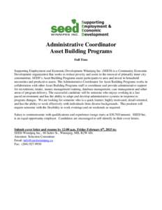 Administrative Coordinator Asset Building Programs Full Time Supporting Employment and Economic Development Winnipeg Inc. (SEED) is a Community Economic Development organization that works to reduce poverty and assist in