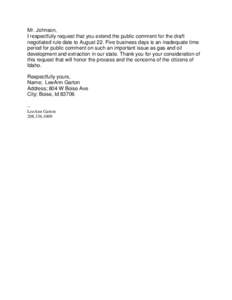 Mr. Johnson, I respectfully request that you extend the public comment for the draft negotiated rule date to August 22. Five business days is an inadequate time period for public comment on such an important issue as gas