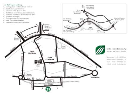 B 51  Aus Richtung Luxemburg 1. an Ampel kurz vor Römerbrücke rechts ab 2. Südalle bis Ampel Hallenbad 3. einordnen auf 2. Spur von links