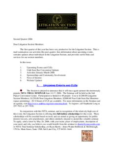 Second Quarter 2006 Dear Litigation Section Members: The first quarter of this year has been very productive for the Litigation Section. This email summarizes our activities this past quarter, lists information about upc