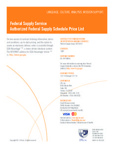 LANGUAGE. CULTURE. ANALYSIS. MISSION SUPPORT.  Federal Supply Service Authorized Federal Supply Schedule Price List On-line access to contract ordering information, terms and conditions, up-to-date pricing, and the optio