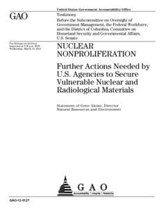 GAO-12-512T, NUCLEAR NONPROLIFERATION: Further Actions Needed by U.S. Agencies to Secure Vulnerable Nuclear and Radiological Materials